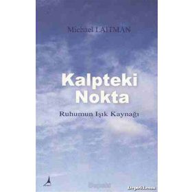 KALPTEKI NOKTA RUHUMUN IŞIK KAYNAĞI - MICHAEL LAITMAN