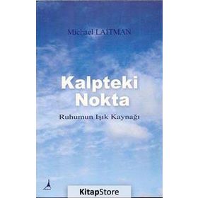 KALPTEKI NOKTA RUHUMUN IŞIK KAYNAĞI - MICHAEL LAITMAN