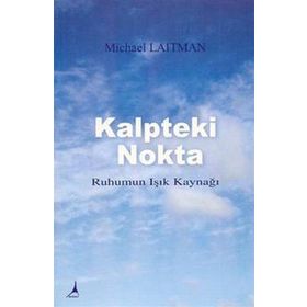 KALPTEKI NOKTA RUHUMUN IŞIK KAYNAĞI - MICHAEL LAITMAN