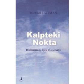 KALPTEKI NOKTA RUHUMUN IŞIK KAYNAĞI - MICHAEL LAITMAN