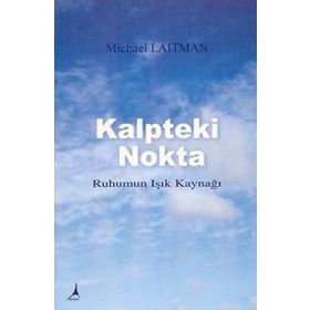 KALPTEKI NOKTA RUHUMUN IŞIK KAYNAĞI - MICHAEL LAITMAN