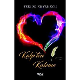 Kalp'ten Kaleme - Feride Kuyrukçu