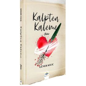 Kalpten Kaleme Şiirler - Güner Kılıç