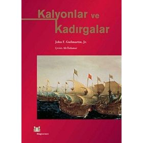 KALYONLAR VE KADIRGALAR - JOHN F. GUILMARTIN