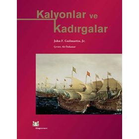 KALYONLAR VE KADIRGALAR - JOHN F. GUILMARTIN