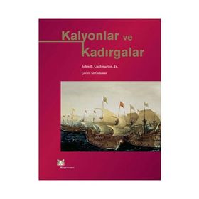 KALYONLAR VE KADIRGALAR - JOHN F. GUILMARTIN