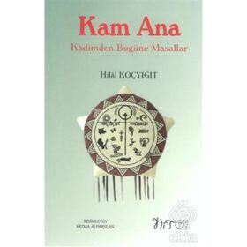 Kam Ana - Kadimden Bugüne Masallar - Hilal Koçyiğit