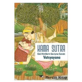 Kama Sutra Eski Hintlilerin Sevişme Sanatı - Vatsyayana