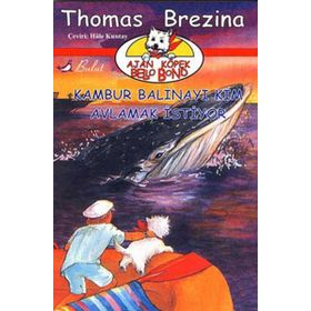 KAMBUR BALİNAYI KIM AVLAMAK İSTİYOR AJAN KÖPEK BELLO BOND CILT: 5 - THOMAS BREZINA