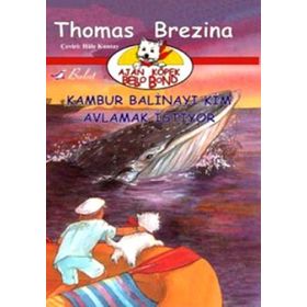 KAMBUR BALİNAYI KIM AVLAMAK İSTİYOR AJAN KÖPEK BELLO BOND CILT: 5 - THOMAS BREZINA