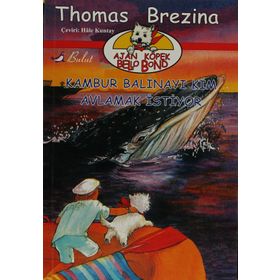 KAMBUR BALİNAYI KIM AVLAMAK İSTİYOR AJAN KÖPEK BELLO BOND CILT: 5 - THOMAS BREZINA