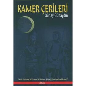 KAMER ÇERİLERİ FATIH SULTAN MEHMED´I RODOS ŞOVALYELERİ MI ZEHIRLEDI? - GÜNAY GÜNAYDIN