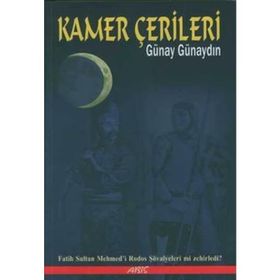 KAMER ÇERİLERİ FATIH SULTAN MEHMED´I RODOS ŞOVALYELERİ MI ZEHIRLEDI? - GÜNAY GÜNAYDIN