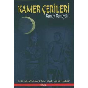 KAMER ÇERİLERİ FATIH SULTAN MEHMED´I RODOS ŞOVALYELERİ MI ZEHIRLEDI? - GÜNAY GÜNAYDIN