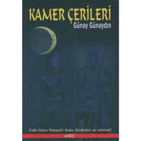 KAMER ÇERİLERİ FATIH SULTAN MEHMED´I RODOS ŞOVALYELERİ MI ZEHIRLEDI? - GÜNAY GÜNAYDIN