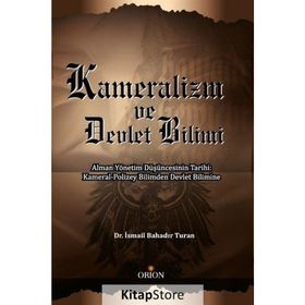 Kameralizm Ve Devlet Bilimi - İsmail Bahadır