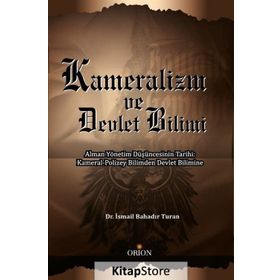 Kameralizm Ve Devlet Bilimi - İsmail Bahadır