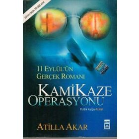 KAMIKAZE OPERASYONU 11 EYLÜL'ÜN GERÇEK ROMANI - ATILLA AKAR