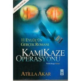 KAMIKAZE OPERASYONU 11 EYLÜL'ÜN GERÇEK ROMANI - ATILLA AKAR