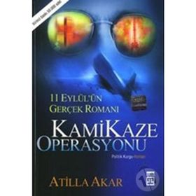KAMIKAZE OPERASYONU 11 EYLÜL'ÜN GERÇEK ROMANI - ATILLA AKAR