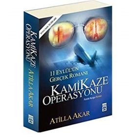 KAMIKAZE OPERASYONU 11 EYLÜL'ÜN GERÇEK ROMANI - ATILLA AKAR