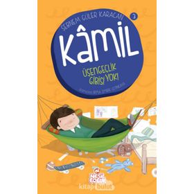 Kamil 3 - Üşengeçlik Gibisi Yok! - Şebnem Güler Karacan