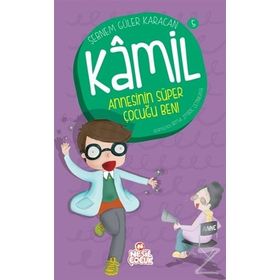 Kamil 5 - Annesinin Süper Çocuğu Ben! - Şebnem Güler Karacan
