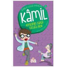 Kamil 5 - Annesinin Süper Çocuğu Ben! - Şebnem Güler Karacan