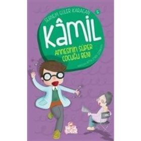 Kamil 5 - Annesinin Süper Çocuğu Ben! - Şebnem Güler Karacan