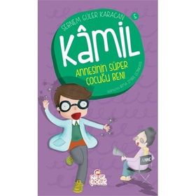 Kamil 5 - Annesinin Süper Çocuğu Ben! - Şebnem Güler Karacan