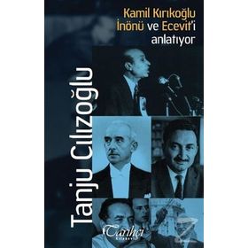 Kamil Kırıkoğlu İnönü ve Ecevit’i Anlatıyor - Tanju Cılızoğlu