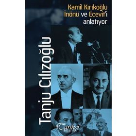 Kamil Kırıkoğlu İnönü ve Ecevit’i Anlatıyor - Tanju Cılızoğlu