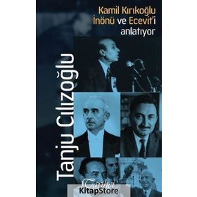 Kamil Kırıkoğlu İnönü ve Ecevit’i Anlatıyor - Tanju Cılızoğlu