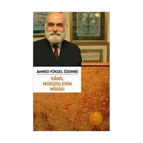 KAMIL MÜRŞİDLERİN MİRASI - AHMED YÜKSEL ÖZEMRE