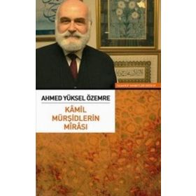 KAMIL MÜRŞİDLERİN MİRASI - AHMED YÜKSEL ÖZEMRE