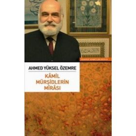 KAMIL MÜRŞİDLERİN MİRASI - AHMED YÜKSEL ÖZEMRE