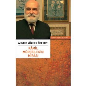 KAMIL MÜRŞİDLERİN MİRASI - AHMED YÜKSEL ÖZEMRE