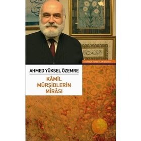 KAMIL MÜRŞİDLERİN MİRASI - AHMED YÜKSEL ÖZEMRE