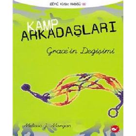 KAMP ARKADAŞLARI - 3 GRACE'IN DEĞİŞİMİ - MELISSA J. MORGAN