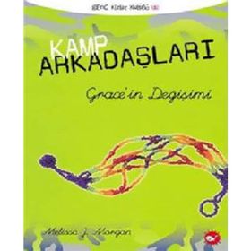 KAMP ARKADAŞLARI - 3 GRACE'IN DEĞİŞİMİ - MELISSA J. MORGAN