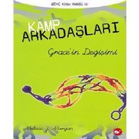 KAMP ARKADAŞLARI - 3 GRACE'IN DEĞİŞİMİ - MELISSA J. MORGAN