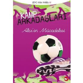 KAMP ARKADAŞLARI - 4 ALEX'IN MÜCADELESİ - MELISSA J. MORGAN
