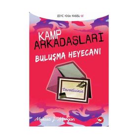 KAMP ARKADAŞLARI BULUŞMA HEYECANI - MELISSA J. MORGAN