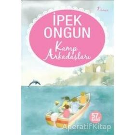 KAMP ARKADAŞLARI - İPEK ONGUN