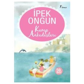 KAMP ARKADAŞLARI - İPEK ONGUN