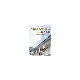 Kamp Armene Giden Yol Artakalanların Hikayesi Hrant Dink Vakfı Yayınları