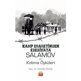 Kamp Esaretinden Edebiyata Şalamov ve Kolıma Öyküleri Nobel Bilimsel Eserler