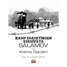 Kamp Esaretinden Edebiyata Şalamov ve Kolıma Öyküleri Nobel Bilimsel Eserler