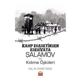 Kamp Esaretinden Edebiyata Şalamov ve Kolıma Öyküleri Nobel Bilimsel Eserler