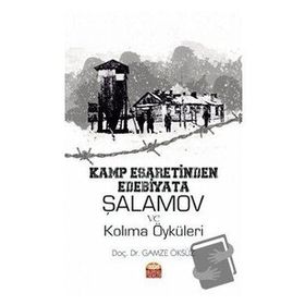 Kamp Esaretinden Edebiyata Şalamov ve Kolıma Öyküleri Nobel Bilimsel Eserler